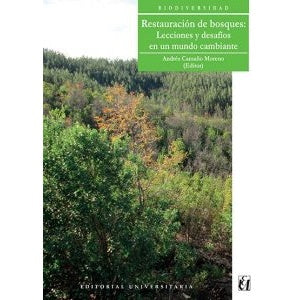RESTAURACION DE BOSQUES. LECCIONES Y DESAFIOS EN UN MUNDO CAMBIANTE