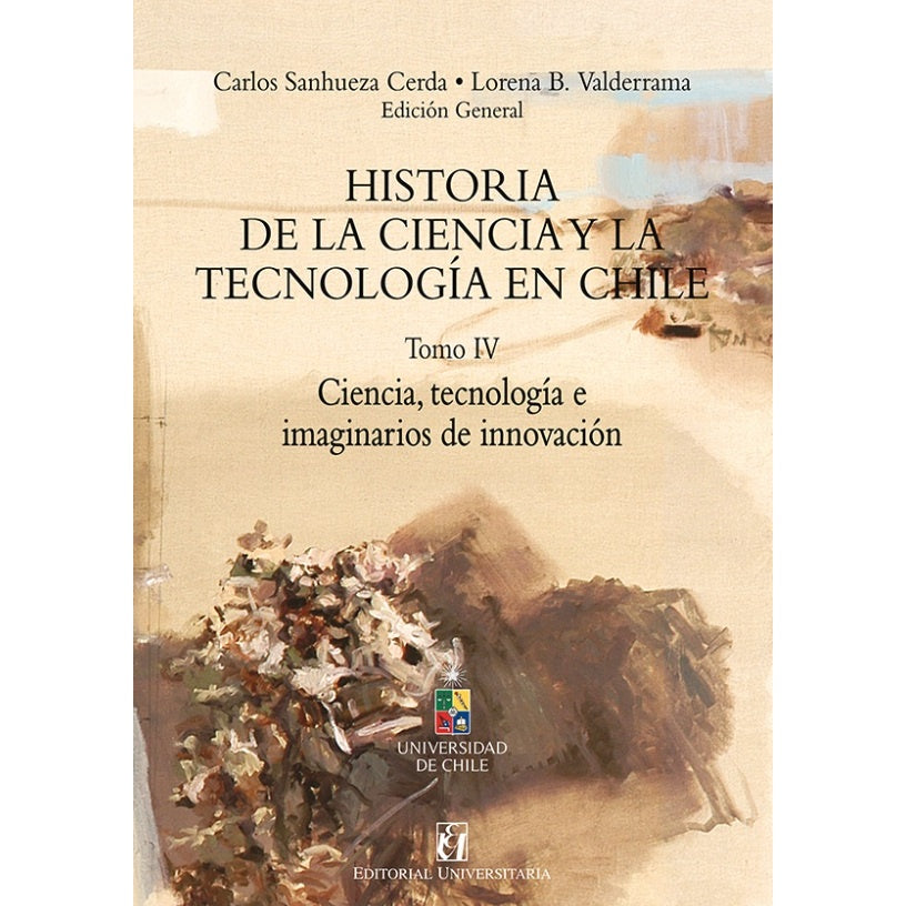 HISTORIA DE LA CIENCIA Y LA TECNOLOGIA EN CHILE TOMO 4