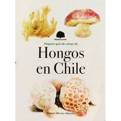 PEQUEÑA GUIA DE CAMPO DE HONGOS EN CHILE