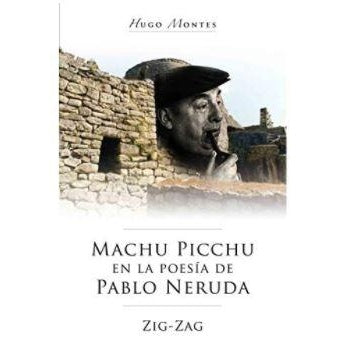 MACHU PICCHU EN LA POESIA DE PABLO NERUDA