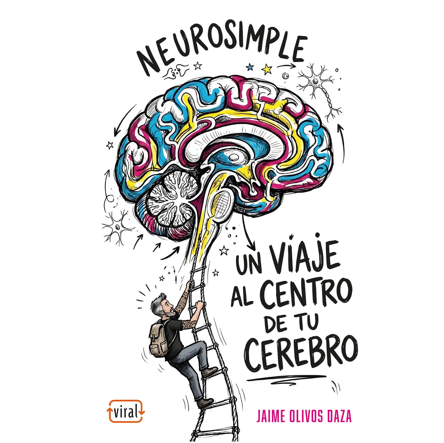 JAIME OLIVOS DAZA - NEUROSIMPLE. UN VIAJE AL CENTRO DE TU CEREBRO | LIBRO