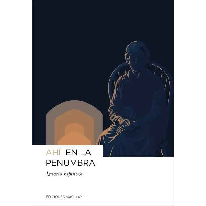 AHI EN LA PENUMBRA - IGNACIO ESPINOZA | LIBRO