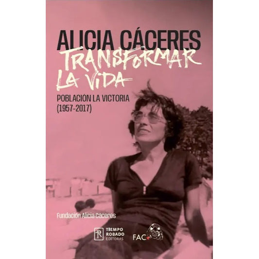 ALICIA CACERES TRANSFORMAR LA VIDA - FUNDACIÓN ALICIA CÁCERES | LIBRO