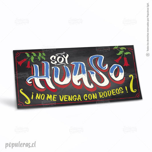 CARTEL SOY HUASO NO ME VENGA CON RODEOS (35 x 18)