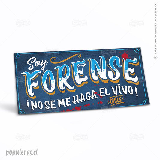 CARTEL SOY FORENSE NO SE ME HAGA EL VIVO (35 x 18)