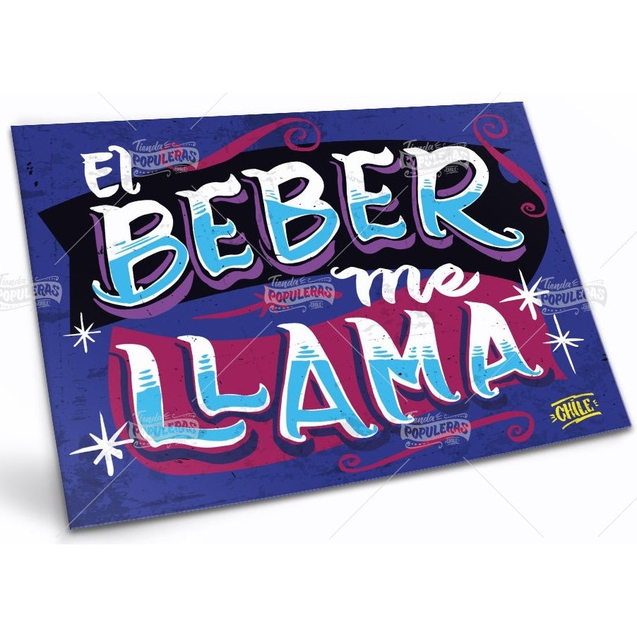 CARTEL GRANDE EL BEBER ME LLAMA (35 X 25)
