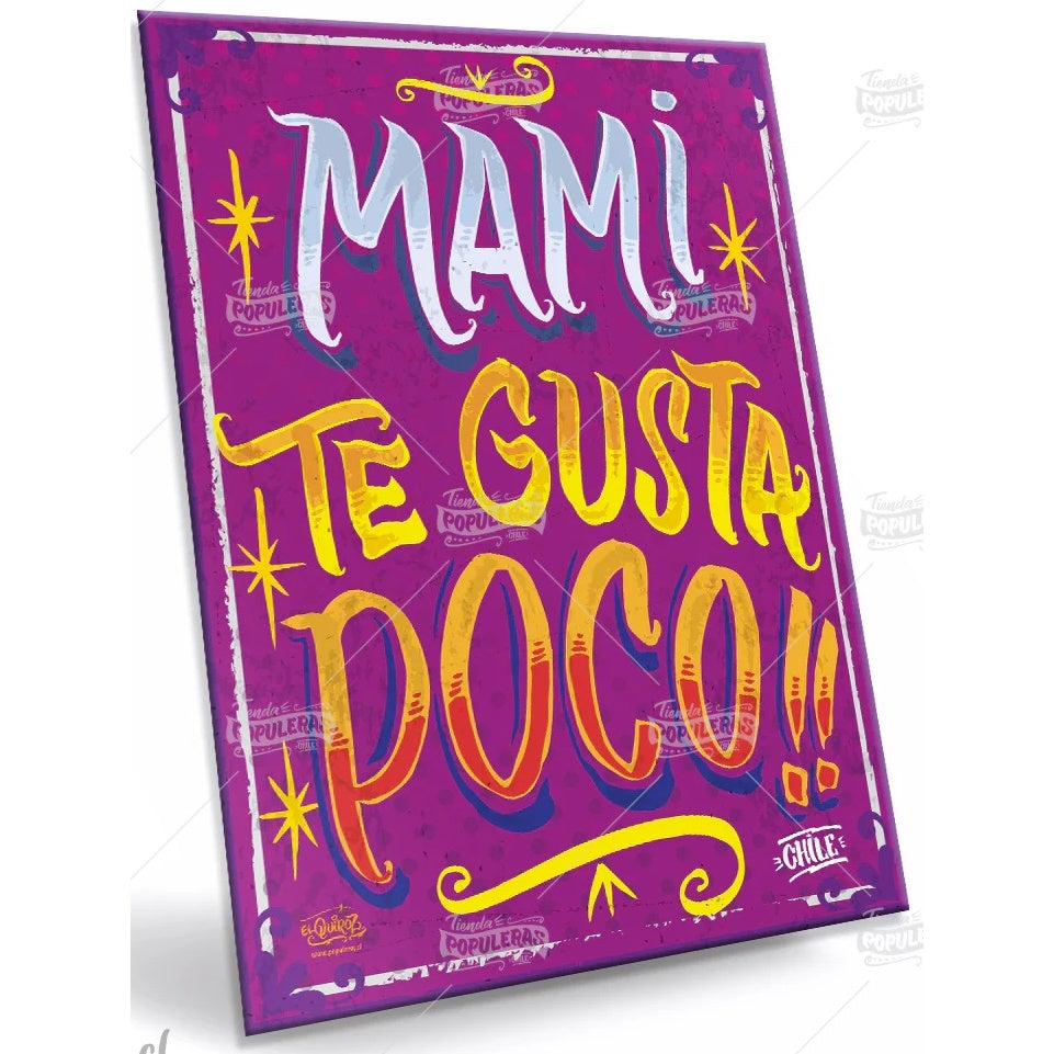 CARTEL GRANDE MAMI TE GUSTA POCO
