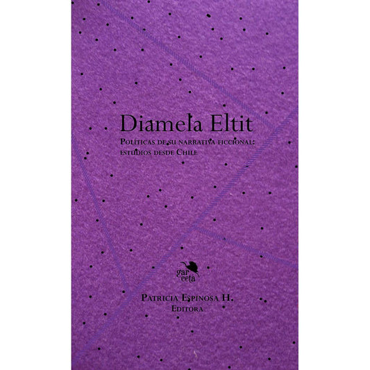 DIAMELA ELTIT. POLITICAS DE SU NARRATIVA FICCIONAL