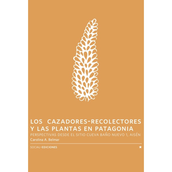 LOS CAZADORES RECOLECTORES Y LAS PLANTAS EN LA PATAGONIA