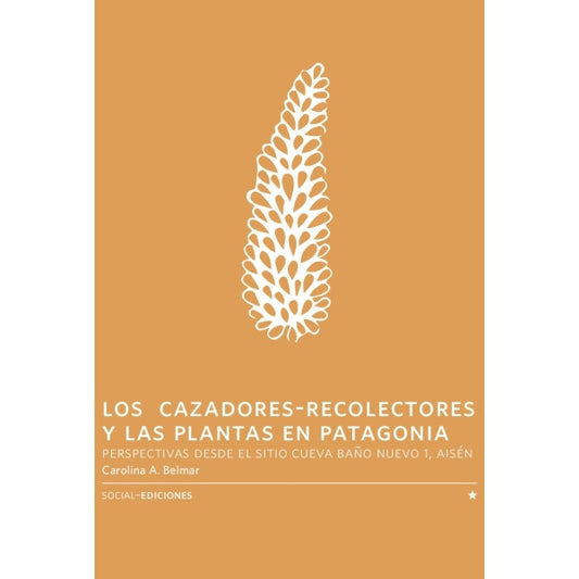 LOS CAZADORES RECOLECTORES Y LAS PLANTAS EN LA PATAGONIA