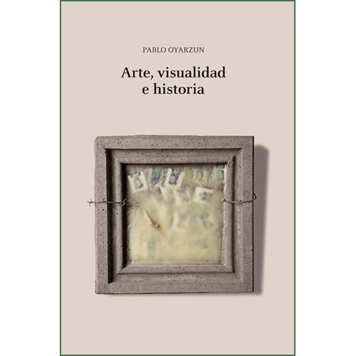 ARTE VISUALIDAD E HISTORIA (COLECCION PENSAMIENTO VISUAL)