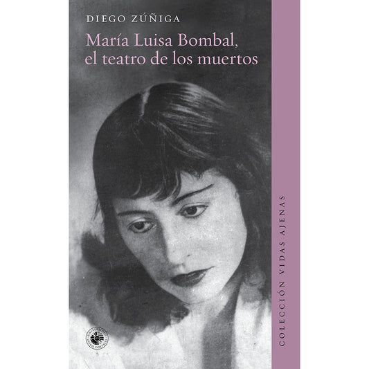 MARIA LUISA BOMBAL EL TEATRO DE LOS MUERTOS (COLECCION VIDAS AJENAS)