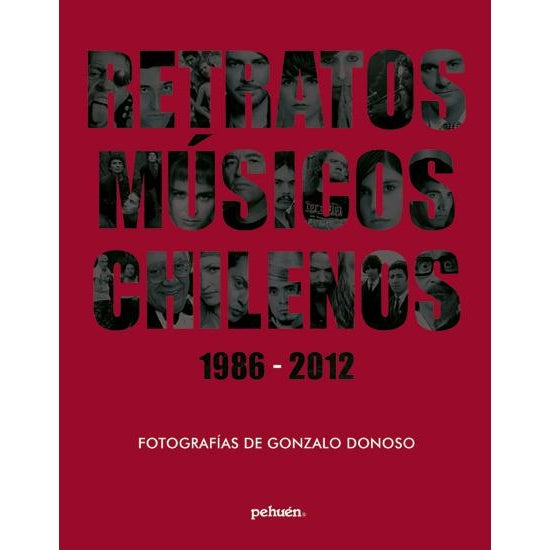RETRATOS MUSICOS CHILENOS 1986 - 2012