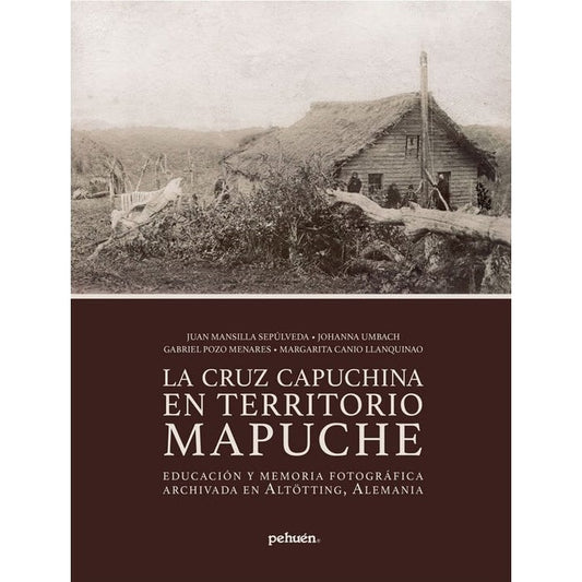 LA CRUZ CAPUCHINA EN TERRITORIO MAPUCHE