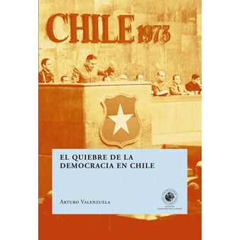 EL QUIEBRE DE LA DEMOCRACIA EN CHILE (COLECCION CIENCIAS SOCIALES)