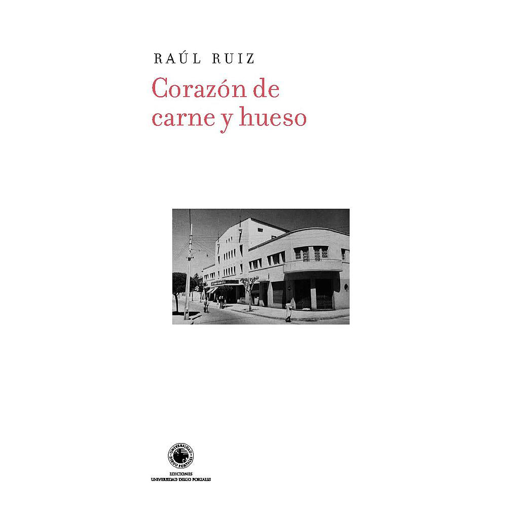 RAÚL RUIZ - CORAZON DE CARNE Y HUESO | LIBRO