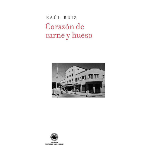 RAÚL RUIZ - CORAZON DE CARNE Y HUESO | LIBRO