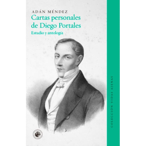 CARTAS PERSONALES DE DIEGO PORTALES (COLECCION VIDAS AJENAS GRANDE)