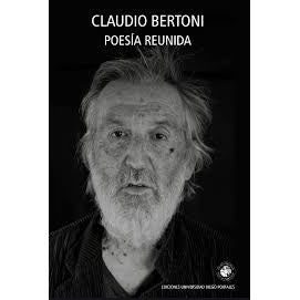 POESIA REUNIDA (CLAUDIO BERTONI) (COLECCION POESIA IBEROAMERICANA)