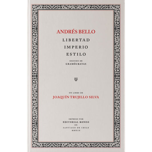 ANDRES BELLO: LIBERTAD, IMPERIO, ESTILO