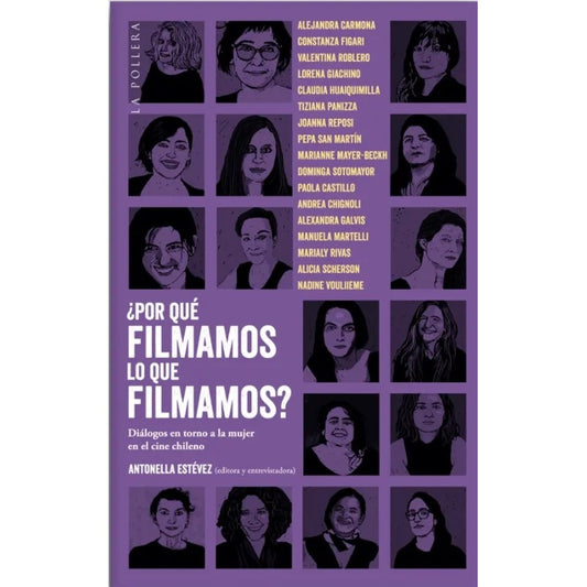 POR QUÉ FILMAMOS LO QUE FILMAMOS; DIÁLOGOS EN TORNO A LA MUJER EN EL CINE CHILENO