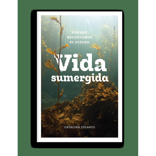 VIDA SUMERGIDA. POR QUE NECESITAMOS EL OCEANO