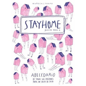 STAY HOME: ABECEDARIO DE TODAS LAS RAZONES PARA NO SALIR DE CASA