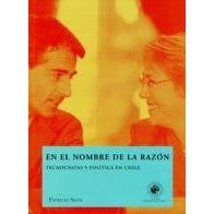 EN EL NOMBRE DE LA RAZON. TECNOCRATAS Y POLITICA EN CHILE