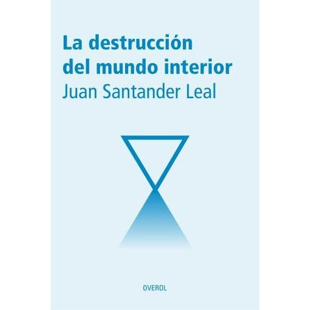 LA DESTRUCCION DEL MUNDO INTERIOR
