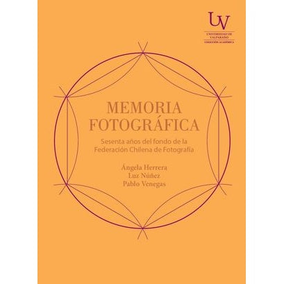 MEMORIA FOTOGRAFICA. SESENTA AÑOS DEL FONDO DE LA FEDERACION CHILENA DE FOTOGRAFIA