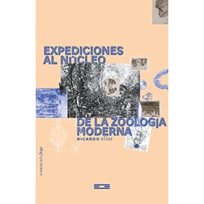 EXPEDICIONES AL NUCLEO DE LA ZOOLOGIA MODERNA