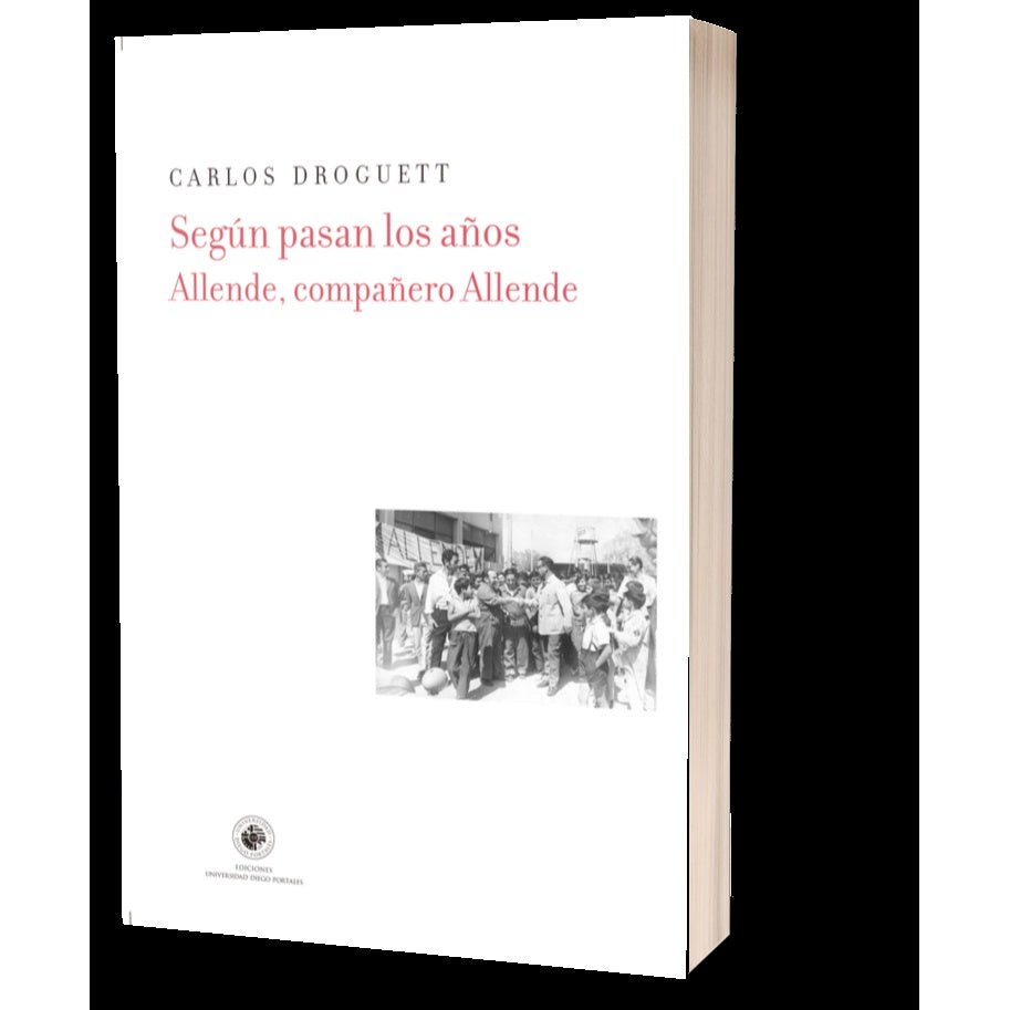 SEGUN PASAN LOS AÑOS. ALLENDE, COMPAÑERO ALLENDE