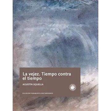 LA VEJEZ. TIEMPO CONTRA EL TIEMPO