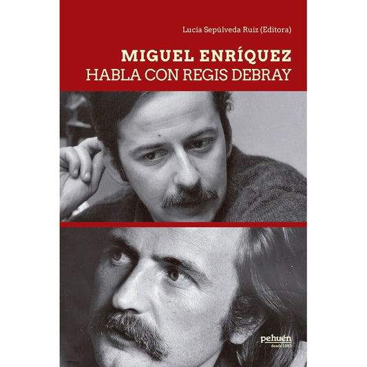 MIGUEL ENRIQUEZ HABLA CON REGIS DEBRAY