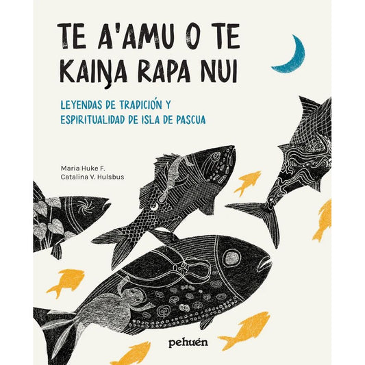 TE A'AMU O TE KAINA RAPA NUI. LEYENDAS DE TRADICION Y ESPIRITUALIDAD DE ISLA DE PASCUA