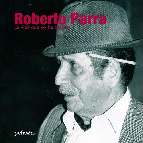 ROBERTO PARRA LA VIDA QUE YO HE PASADO