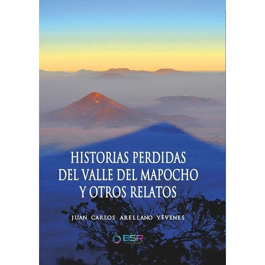 HISTORIAS PERDIDAS DEL VALLE DEL MAPOCHO Y OTROS RELATOS