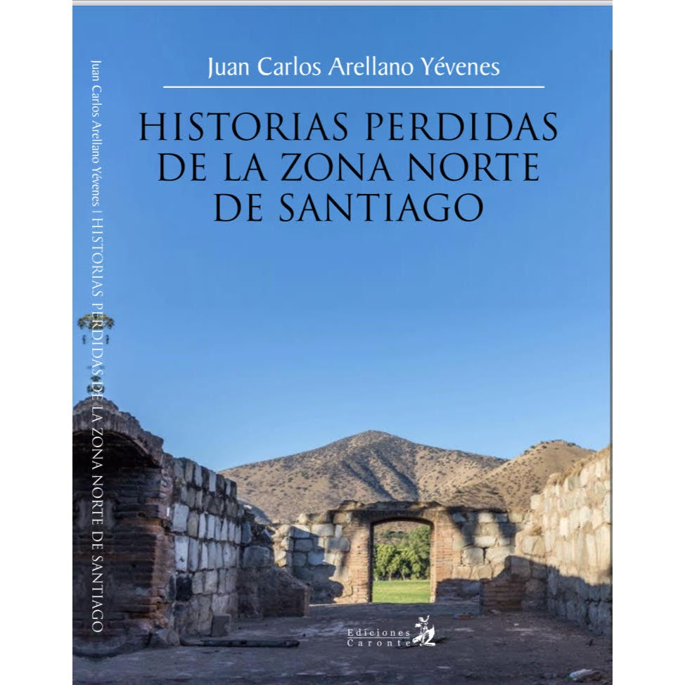 HISTORIAS PERDIDAS DE LA ZONA NORTE DE SANTIAGO