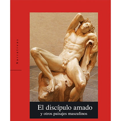 EL DISCIPULO AMADO Y OTROS PAISAJES MASCULINOS