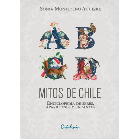 MITOS DE CHILE ENCICLOPEDIA DE SERES APARICIONES Y ENCANTOS