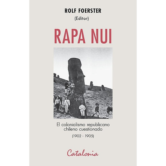 RAPA NUI EL COLONIALISMO REPUBLICANO CUESTIONADO