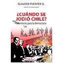 ¿CUANDO SE JODIO CHILE? MEMORIAS PARA LA DEMOCRACIA
