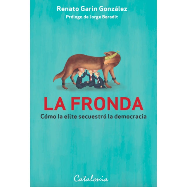 LA FRONDA. COMO LA ELITE SECUESTRO LA DEMOCRACIA
