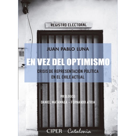 EN VEZ DEL OPTIMISMO. CRISIS DE REPRESENTACION POLITICA EN EL CHILE ACTUAL