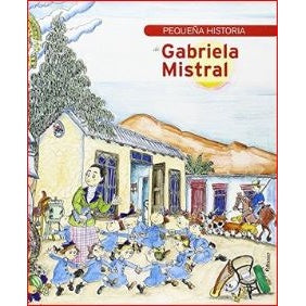 PEQUEÑA HISTORIA DE GABRIELA MISTRAL