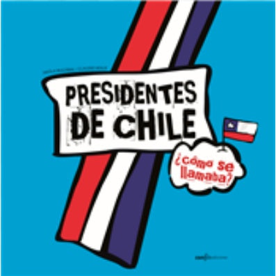PRESIDENTES DE CHILE ¿COMO SE LLAMABA?