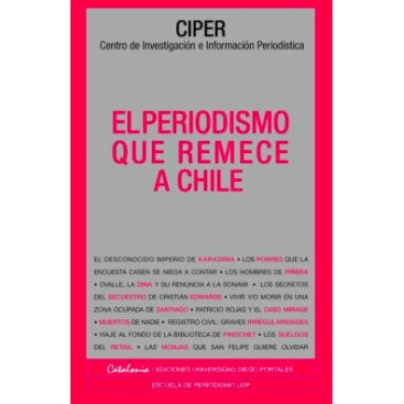 EL PERIODISMO QUE REMECE A CHILE (LO MEJOR DE CIPER 1)