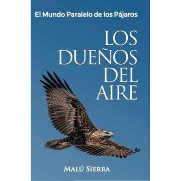 LOS DUEÑOS DEL AIRE. EL MUNDO PARALELO DE LOS PAJAROS