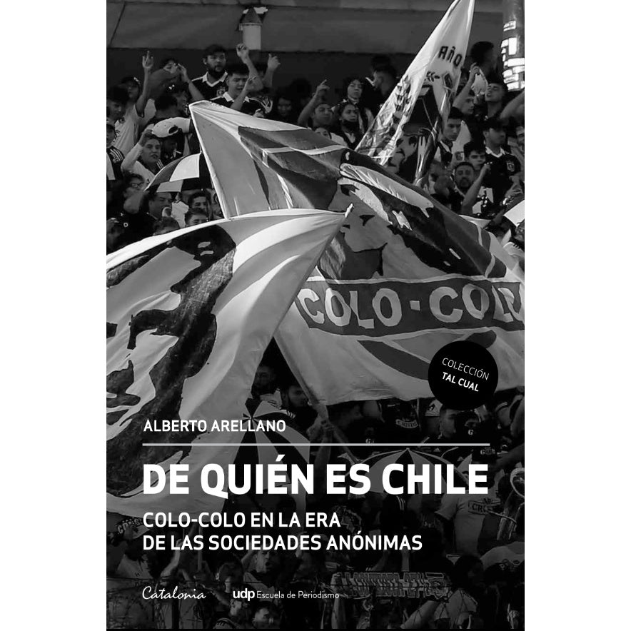 DE QUIEN ES CHILE. COLO-COLO EN LA ERA DE LAS SOCIEDADES ANONIMAS