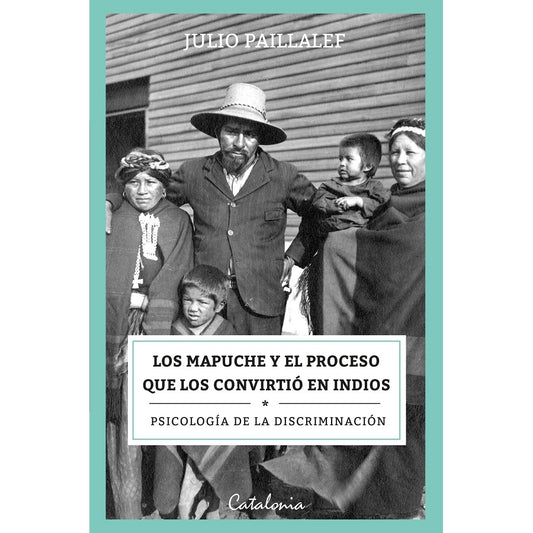 LOS MAPUCHE Y EL PROCESO QUE LOS CONVIRTIO EN INDIOS